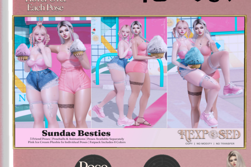 Sundae Bestie Poses, L$199-L$399 each/L$699 FP