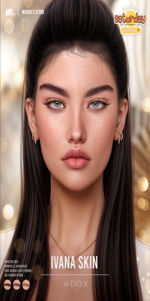 Ivana Skin - EvoX	&lt;a href=&quot;https://maps.secondlife.com/secondlife/Oasis%20Paradise/223/54/700&quot;&gt;Teleport&lt;/a&gt;