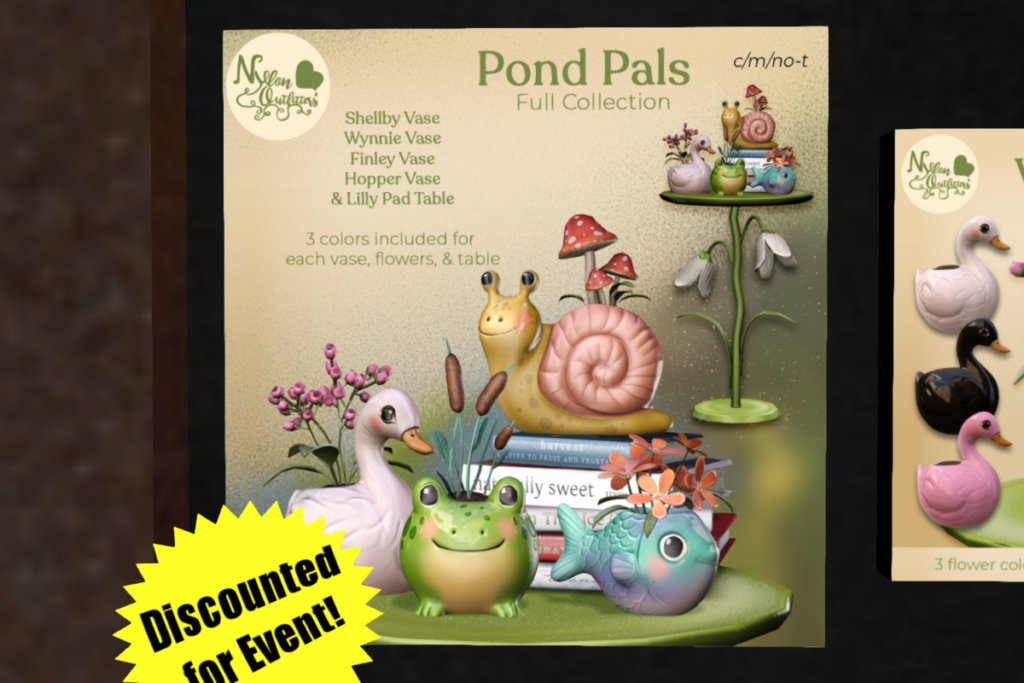 Pond Pals, L$100-L$150 each/L$500 FP