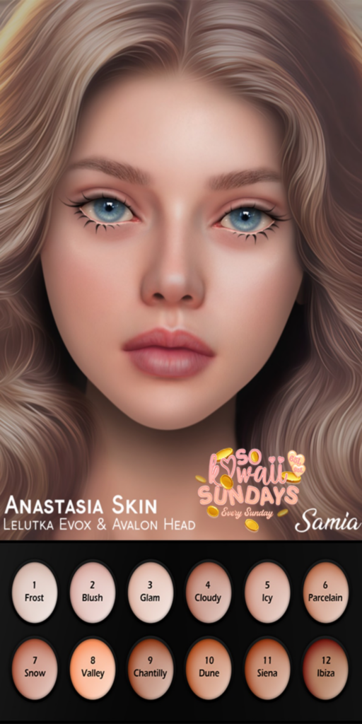 Anastasia Skin - EvoX	&lt;a href=&quot;http://maps.secondlife.com/secondlife/District%20Blue/220/101/3006&quot;&gt;Teleport&lt;/a&gt;