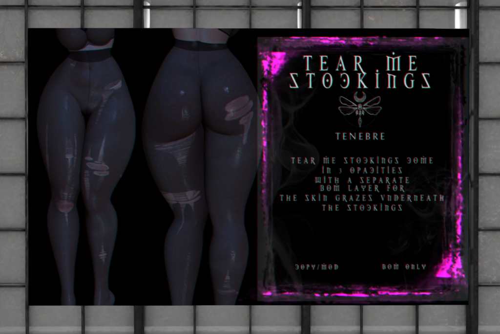 Tear Me Stockings - BOM	&lt;a href=&quot;http://maps.secondlife.com/secondlife/Nocturnal%20Collective/120/126/29&quot; target=&quot;_blank&quot;&gt;Teleport&lt;/a&gt;
