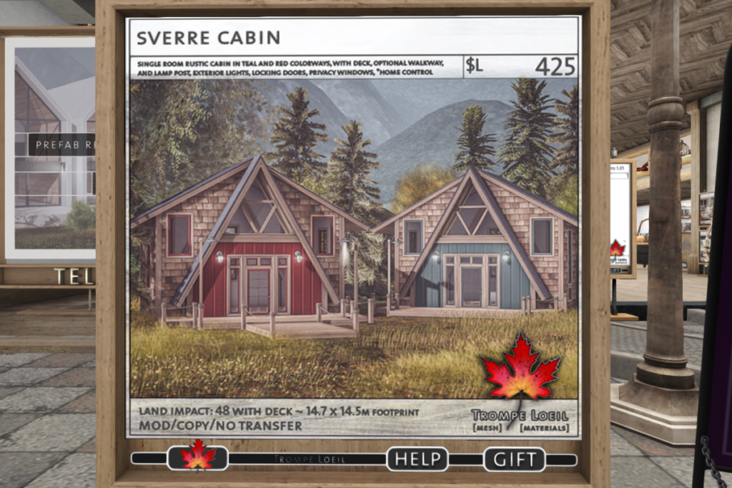 Sverre Cabin	&lt;a href=&quot;http://maps.secondlife.com/secondlife/Trompe%20Loeil%20Mainstore/214/179/22&quot; target=&quot;_blank&quot;&gt;Teleport&lt;/a&gt;