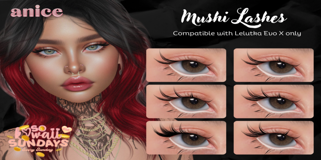 Mushi Lashes - EvoX	&lt;a href=&quot;http://maps.secondlife.com/secondlife/Wilderdale/163/174/400&quot;&gt;Teleport&lt;/a&gt;