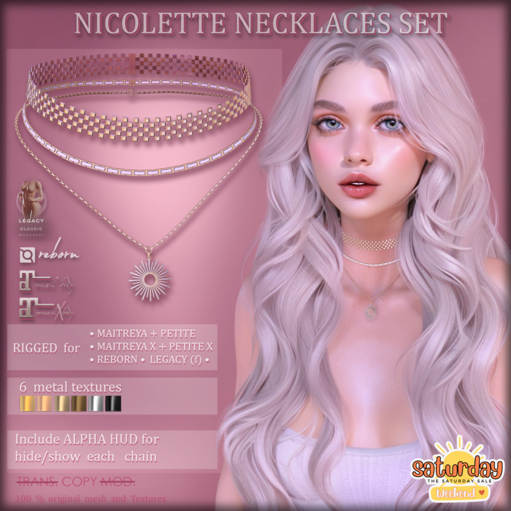 Nicolette Necklaces - Legacy/Maitreya/Reborn/+mods	&lt;a href=&quot;http://maps.secondlife.com/secondlife/AvaWay/204/125/14&quot;&gt;Teleport&lt;/a&gt;