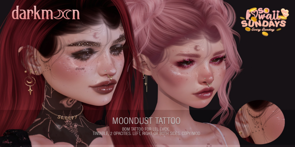 Moondust Tattoo - EvoX	&lt;a href=&quot;http://maps.secondlife.com/secondlife/Lovespell/199/68/701&quot;&gt;Teleport&lt;/a&gt;