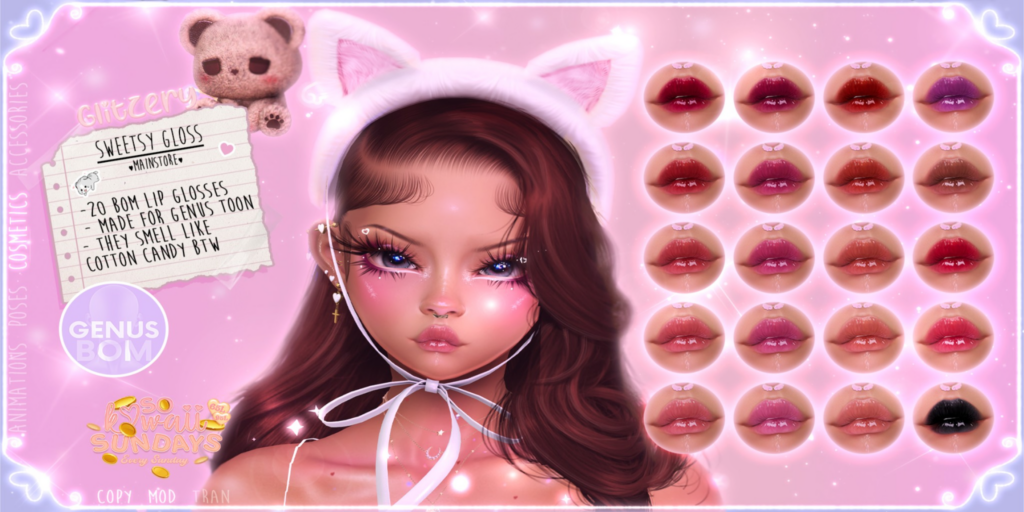 Sweetsy Gloss - Genus	&lt;a href=&quot;http://maps.secondlife.com/secondlife/Universa/41/91/3003&quot;&gt;Teleport&lt;/a&gt;