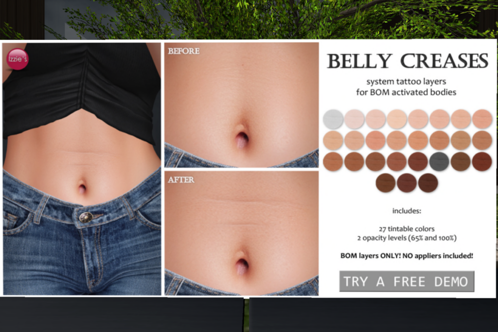 Belly Creases - BOM	&lt;a href=&quot;http://maps.secondlife.com/secondlife/Izzies/115/125/32&quot; target=&quot;_blank&quot;&gt;Teleport&lt;/a&gt;