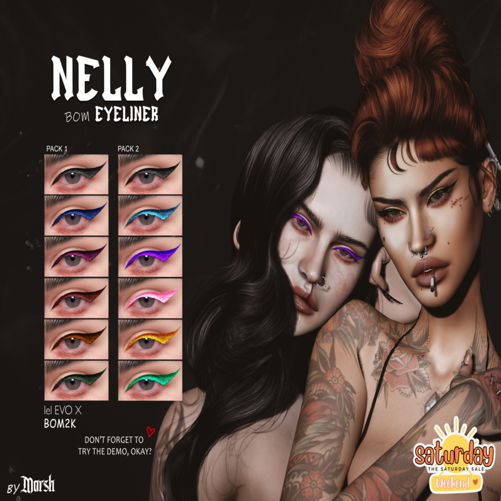 Nelly Eyeliner - EvoX	&lt;a href=&quot;http://maps.secondlife.com/secondlife/Heathrow%20Valley/54/99/757&quot; target=&quot;_blank&quot;&gt;Teleport&lt;/a&gt;