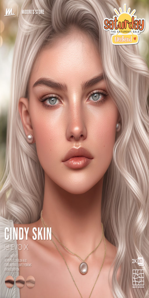 Cindy Skin - EvoX	&lt;a href=&quot;http://maps.secondlife.com/secondlife/Oasis%20Paradise/223/54/700&quot;&gt;Teleport&lt;/a&gt;