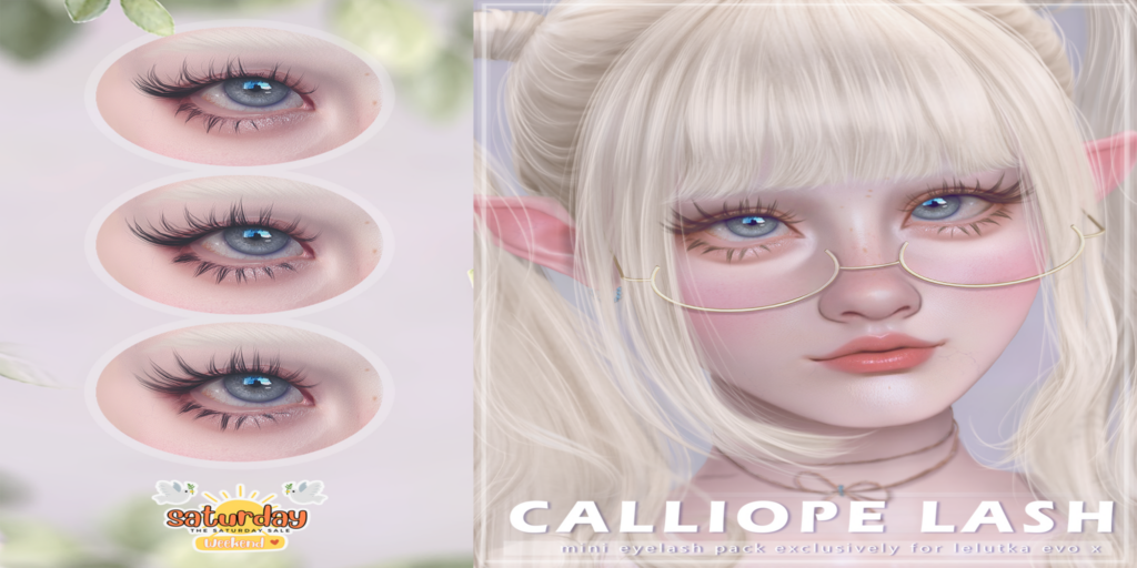 Calliope Lashes - EvoX	&lt;a href=&quot;http://maps.secondlife.com/secondlife/FallingFaith/63/101/3902&quot;&gt;Teleport&lt;/a&gt;