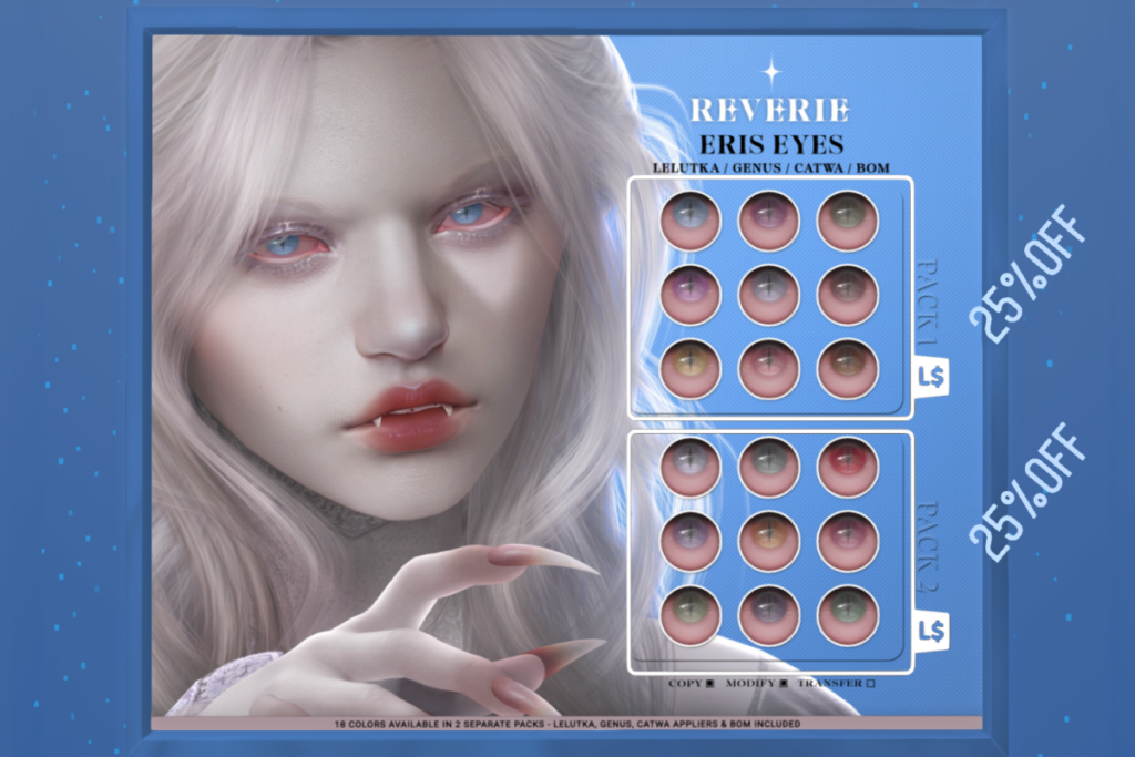 Eris Eyes - BOM/Catwa/Genus/Lelutka, L$224 each/L$425 FP