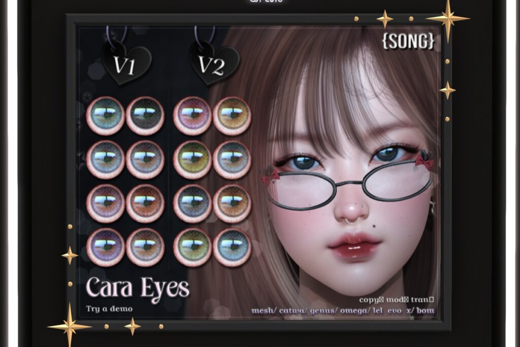 Cara Eyes - BOM/Catwa/EvoX/Genus/Mesh/Omega, L$550 each/L$1100 FP