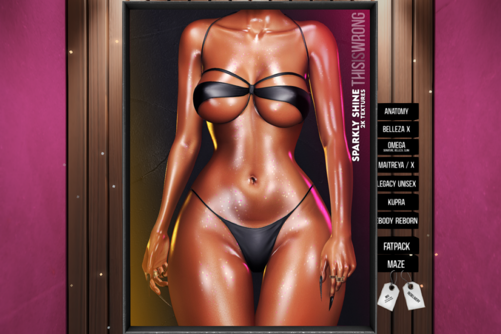 Sparkly Body Shine - Anatomy/BOM/GenX/Inithium/Legacy F+M/Maitreya/Omega/Reborn/+mods, L$79 Maze/L$399 each/L$899 FP