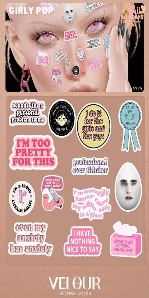 Girly Pop Stickers	&lt;a href=&quot;http://maps.secondlife.com/secondlife/VELOUR/93/115/83&quot;&gt;Teleport&lt;/a&gt;