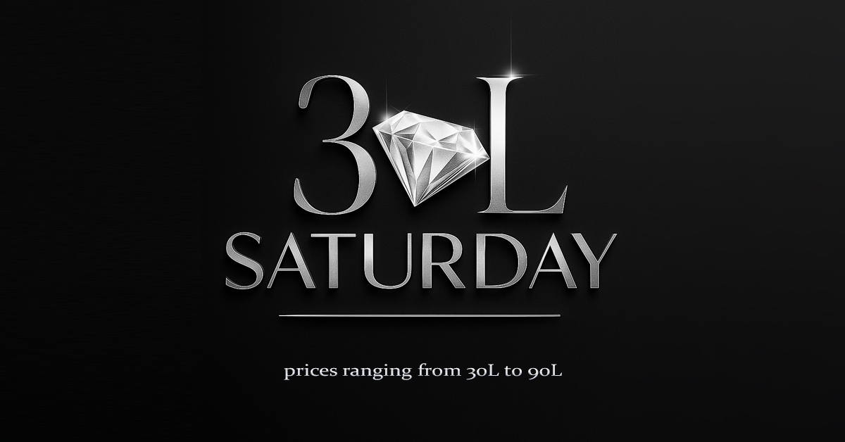 SPECIAL DEALS AWAIT AT 30L SATURDAY