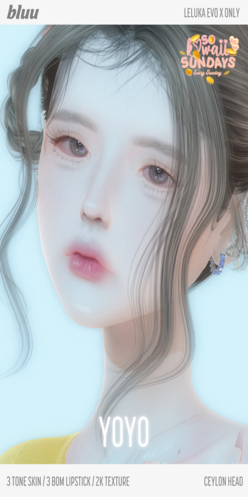 Yoyo Skin - EvoX	&lt;a href=&quot;http://maps.secondlife.com/secondlife/Sunny%20Hills/155/154/1205&quot; target=&quot;_blank&quot;&gt;Teleport&lt;/a&gt;