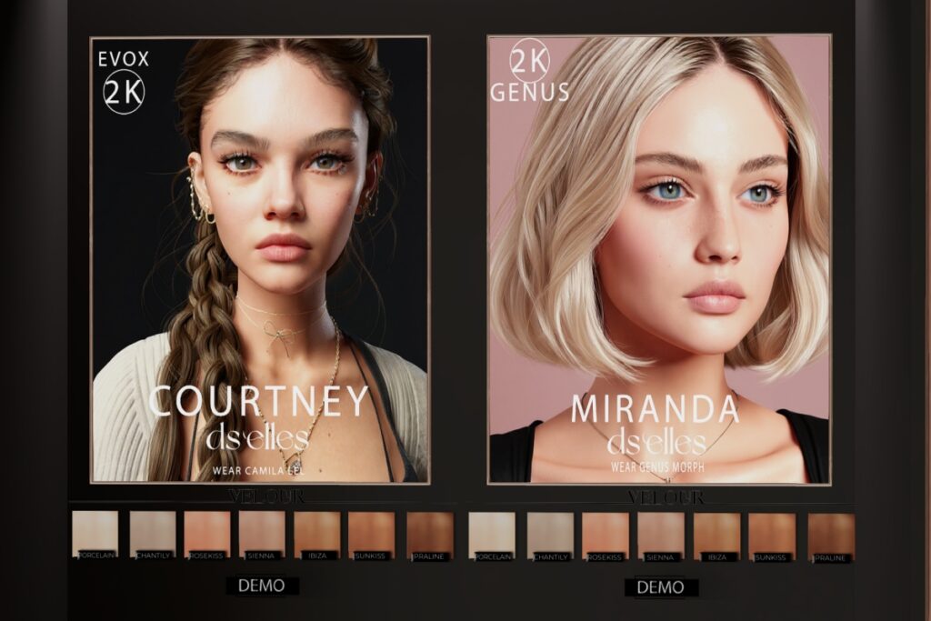 Courtney Skin - EvoX, L$650 each | Miranda Skin - Genus Morph, L$650 each