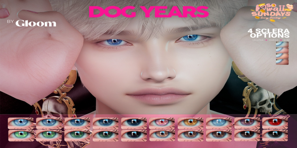 Dog Years Eyes - BOM/EvoX/Omega	&lt;a href=&quot;http://maps.secondlife.com/secondlife/Moonstar/141/89/43&quot; target=&quot;_blank&quot;&gt;Teleport&lt;/a&gt;