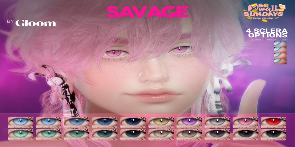 Savage Eyes - BOM/EvoX/Omega	&lt;a href=&quot;http://maps.secondlife.com/secondlife/Moonstar/141/89/43&quot; target=&quot;_blank&quot;&gt;Teleport&lt;/a&gt;
