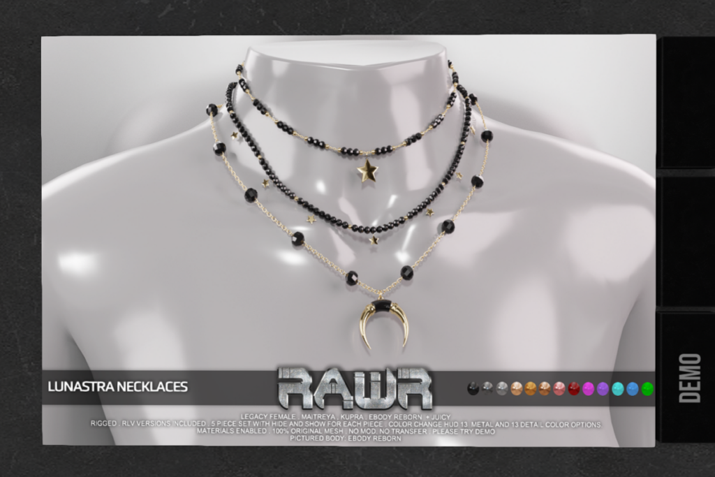 Lunastra Necklaces - Inithium/Legacy/Maitreya/Reborn/+mods	&lt;a href=&quot;http://maps.secondlife.com/secondlife/RAWR/26/136/21&quot; target=&quot;_blank&quot;&gt;Teleport&lt;/a&gt;