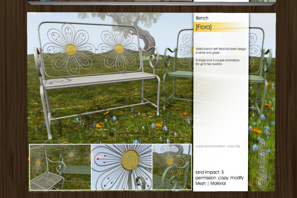 Flora Bench	&lt;a href=&quot;http://maps.secondlife.com/secondlife/SwayLand/125/125/27&quot; target=&quot;_blank&quot;&gt;Teleport&lt;/a&gt;
