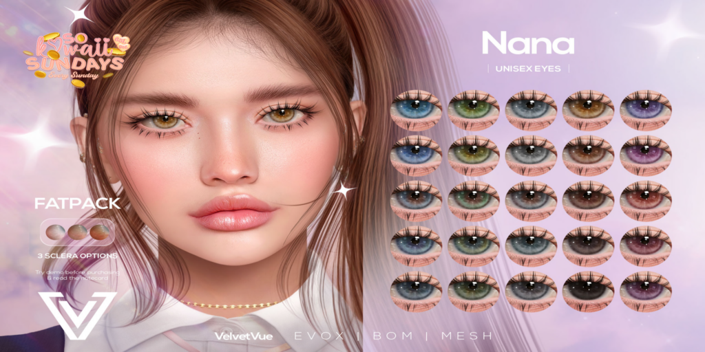 Nana Eyes - BOM/EvoX/Mesh	&lt;a href=&quot;http://maps.secondlife.com/secondlife/Oasis%20Paradise/171/52/702&quot; target=&quot;_blank&quot;&gt;Teleport&lt;/a&gt;