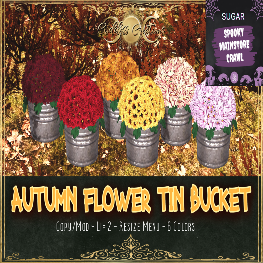 Autumn Flower Tin Bucket, L$75	&lt;a href=&quot;http://maps.secondlife.com/secondlife/Silver%20Moon/79/102/3332&quot; target=&quot;_blank&quot;&gt;Teleport&lt;/a&gt;