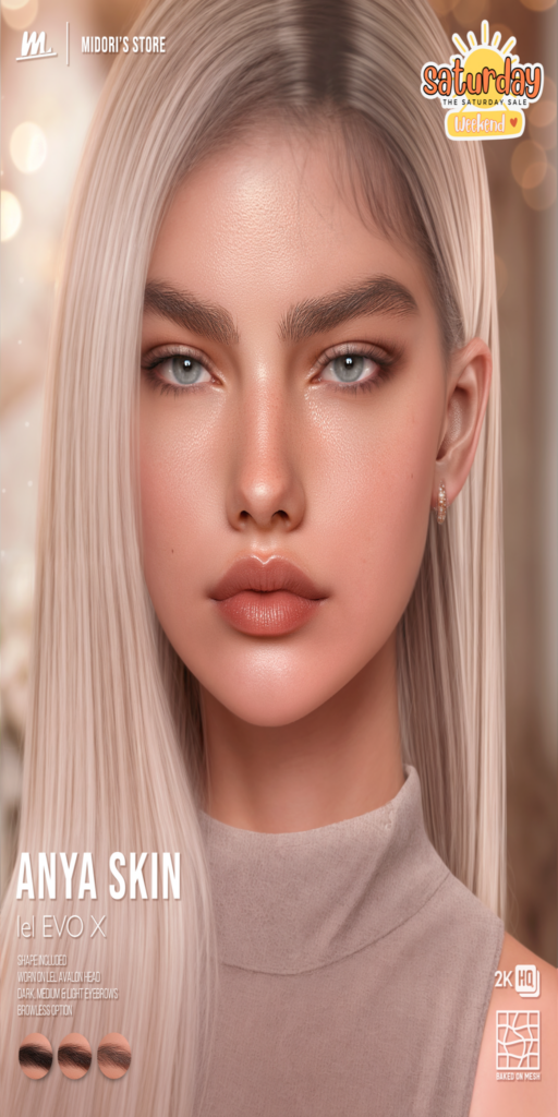 Anya Skin - EvoX	&lt;a href=&quot;https://maps.secondlife.com/secondlife/Oasis%20Paradise/223/54/700&quot; target=&quot;_blank&quot;&gt;Teleport&lt;/a&gt;