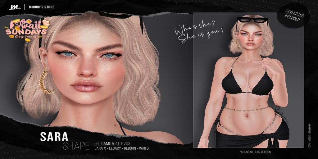 Sara Shape - EvoX Camila/Legacy/MaitreyaX/Reborn/+mods	&lt;a href=&quot;https://maps.secondlife.com/secondlife/Oasis%20Paradise/223/54/700&quot; target=&quot;_blank&quot;&gt;Teleport&lt;/a&gt;