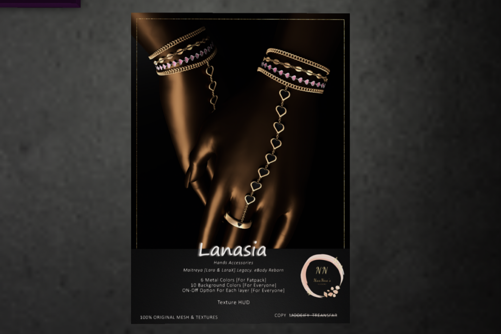 Lanasia Hand Accessories - Legacy/Maitreya/Reborn/+mods	&lt;a href=&quot;http://maps.secondlife.com/secondlife/Celestial%20Vale/152/143/2002&quot; target=&quot;_blank&quot;&gt;Teleport&lt;/a&gt;