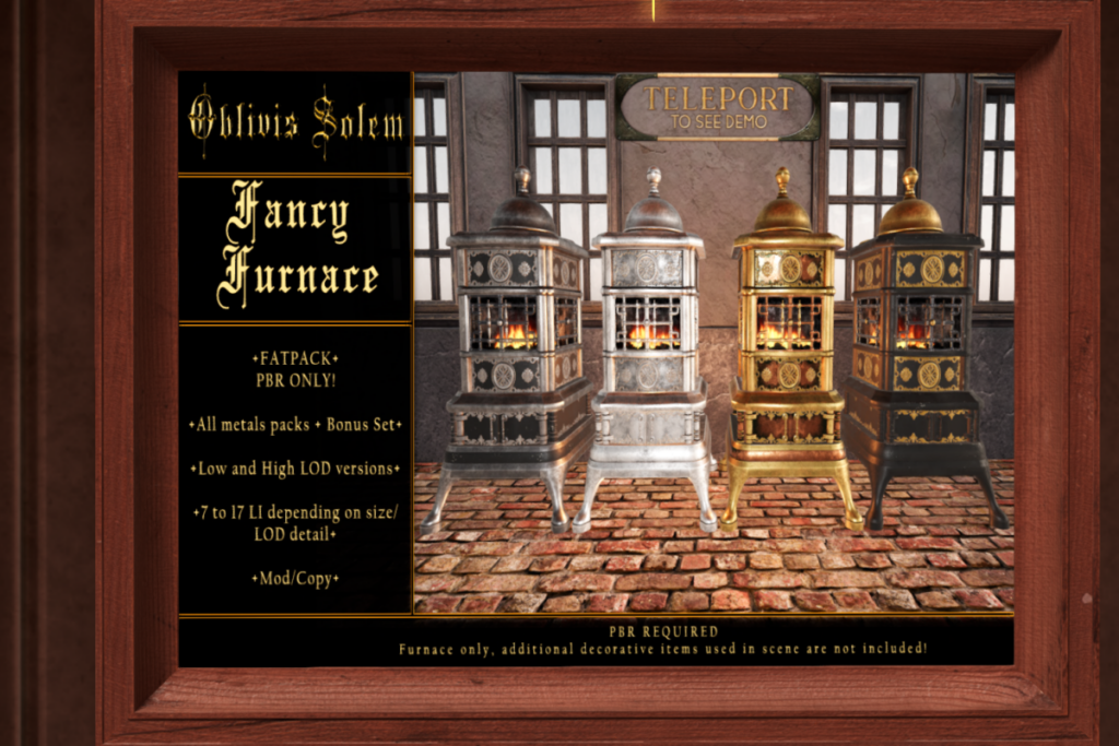 Fancy Furnace, L$350 each/L$1190 FP