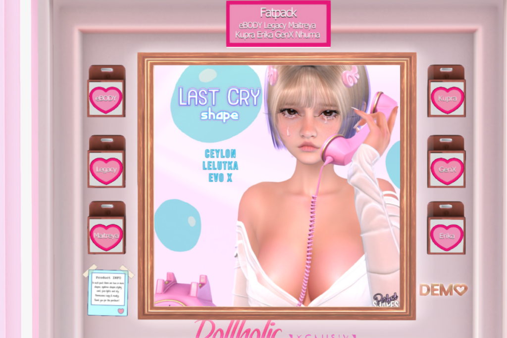 Last Cry Shape - Ceylon/Erika/Inithium/GenX/Legacy/Maitreya/Reborn, L$499 each/L$999 FP