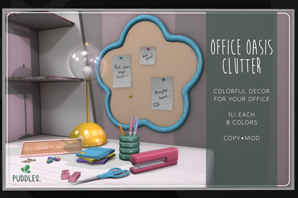 Office Oasis Clutter	&lt;a href=&quot;http://maps.secondlife.com/secondlife/OMY/115/179/27&quot; target=&quot;_blank&quot;&gt;Teleport&lt;/a&gt;