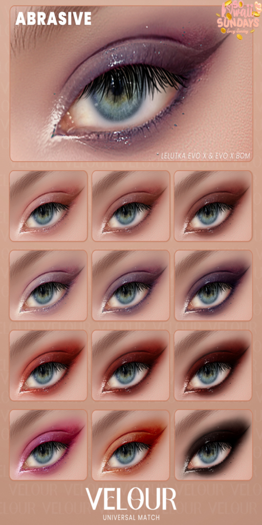 Abrasive Eyeshadows - EvoX	&lt;a href=&quot;http://maps.secondlife.com/secondlife/VELOUR/93/115/83&quot; target=&quot;_blank&quot;&gt;Teleport&lt;/a&gt;