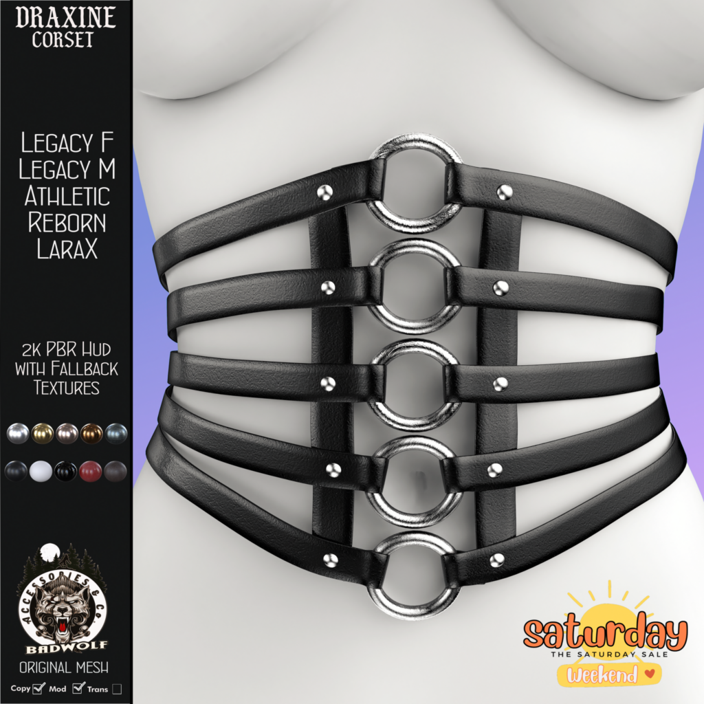 Draxine Corset - Legacy M+F/MaitreyaX/Reborn/+mods	&lt;a href=&quot;http://maps.secondlife.com/secondlife/Badwolf%20Valhalla/120/128/25&quot; target=&quot;_blank&quot;&gt;Teleport&lt;/a&gt;