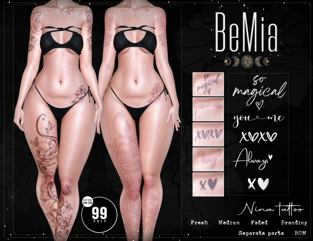 Nina Tattoo - BOM	&lt;a href=&quot;http://maps.secondlife.com/secondlife/Rosehaven/218/121/2501&quot; target=&quot;_blank&quot;&gt;Teleport&lt;/a&gt;