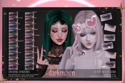 Daesang Shadows - EvoX, L$300 each/L$550 FP | K-Pop HD Eye Gems - EvoX, L$250