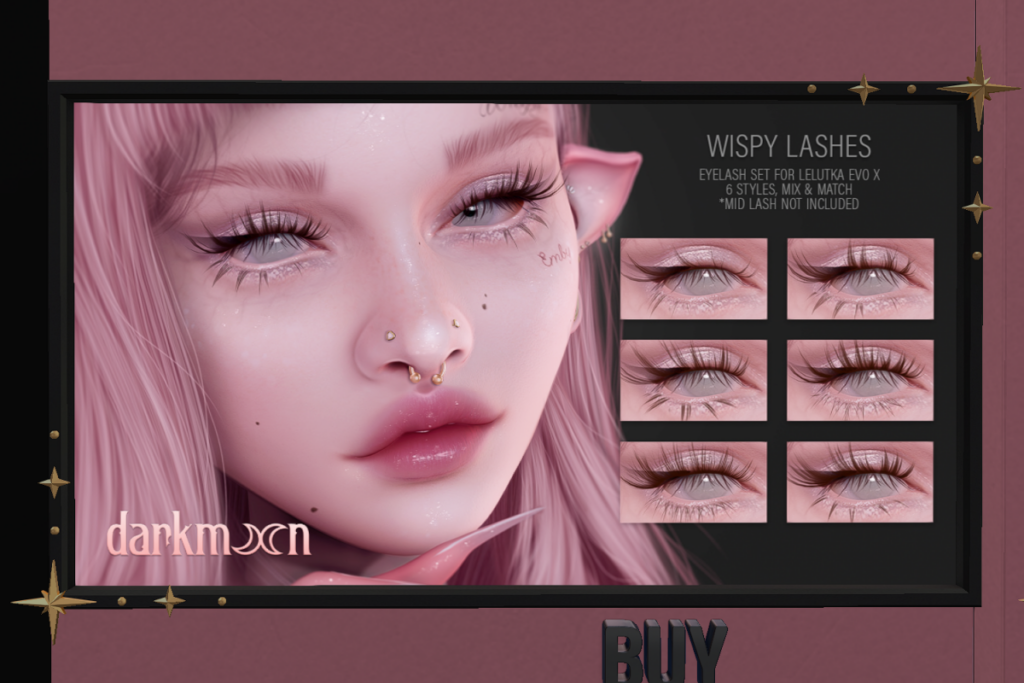 Wispy Lashes - EvoX	&lt;a href=&quot;http://maps.secondlife.com/secondlife/Lovespell/200/69/701&quot; target=&quot;_blank&quot;&gt;Teleport&lt;/a&gt;