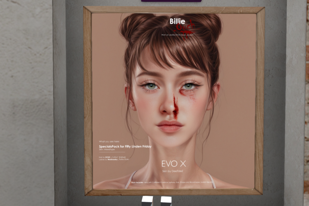 Billie Ouch Skin - EvoX	&lt;a href=&quot;http://maps.secondlife.com/secondlife/DeeTaleZ/175/127/266&quot; target=&quot;_blank&quot;&gt;Teleport&lt;/a&gt;