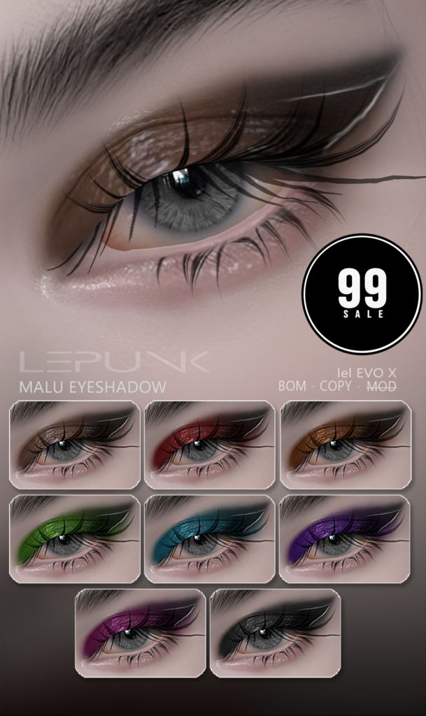 Malu Eyeshadow - EvoX	&lt;a href=&quot;http://maps.secondlife.com/secondlife/xLUMINOUS%20HALLWAYx/127/61/22&quot; target=&quot;_blank&quot;&gt;Teleport&lt;/a&gt;