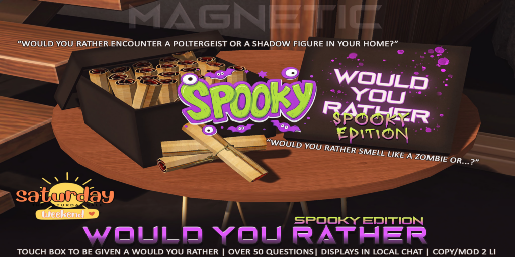 Would You Rather Interactive Game Spooky Edition	&lt;a href=&quot;http://maps.secondlife.com/secondlife/Klibert/84/162/632&quot; target=&quot;_blank&quot;&gt;Teleport&lt;/a&gt;