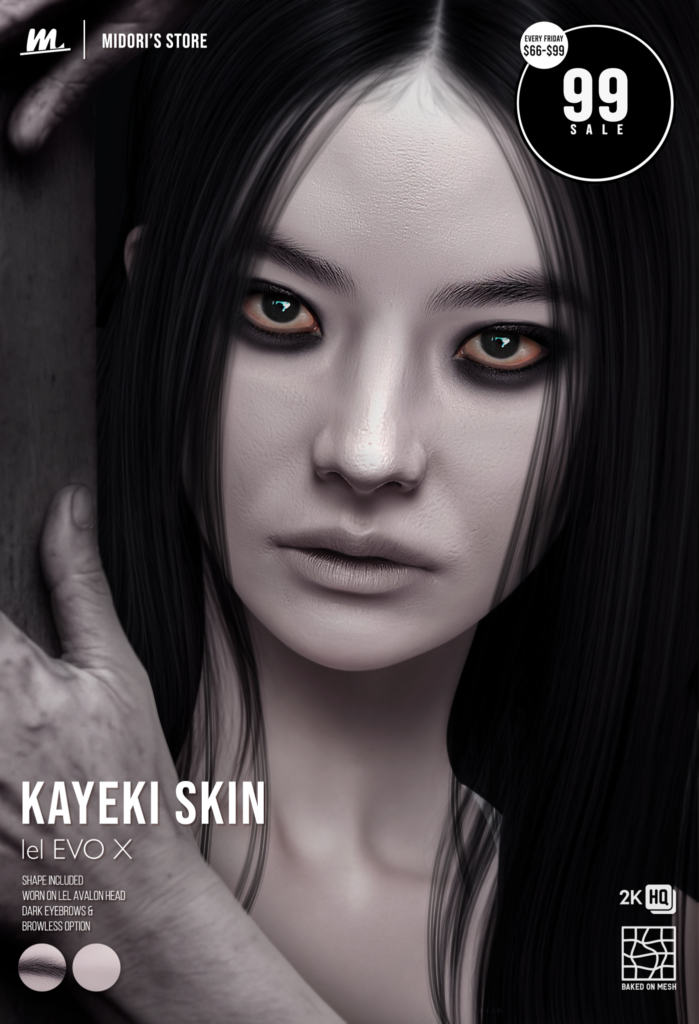 Kayeki Skin - EvoX	&lt;a href=&quot;https://maps.secondlife.com/secondlife/Oasis%20Paradise/223/54/700&quot; target=&quot;_blank&quot;&gt;Teleport&lt;/a&gt;