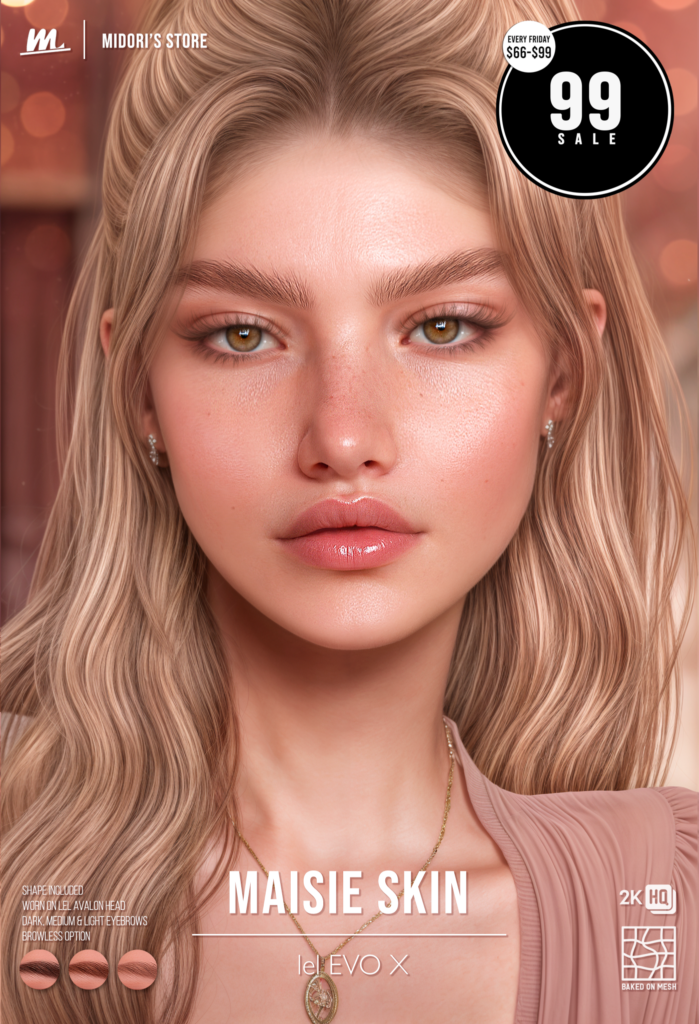 Maisie Skin - EvoX	&lt;a href=&quot;http://maps.secondlife.com/secondlife/Tulsa%20Time/196/78/1302&quot; target=&quot;_blank&quot;&gt;Teleport&lt;/a&gt;