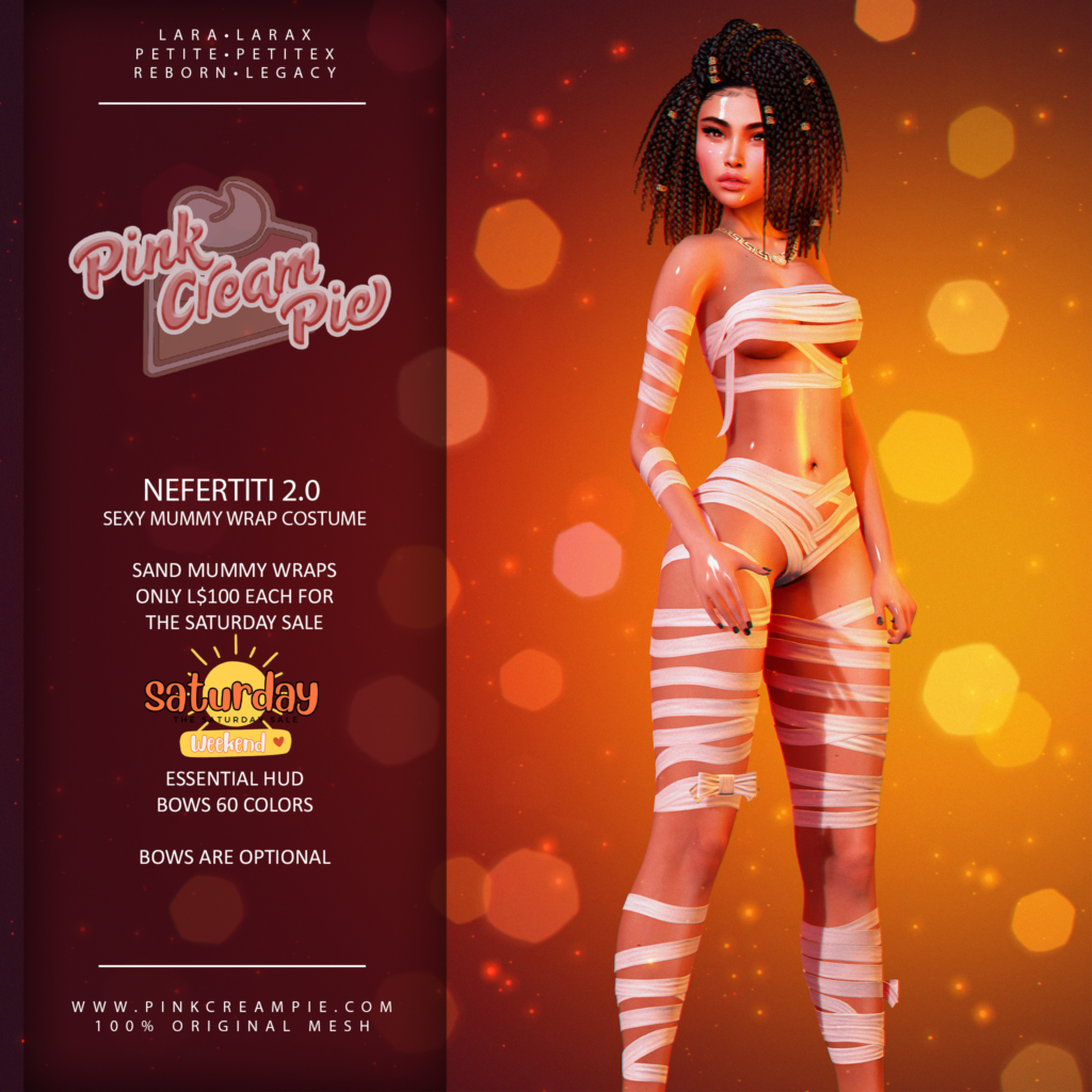 Nefertiti 2.0 Mummy Costume - Legacy/Maitreya/Reborn/+mods	&lt;a href=&quot;http://maps.secondlife.com/secondlife/Pink%20Cream%20Pie/123/163/24&quot; target=&quot;_blank&quot;&gt;Teleport&lt;/a&gt;