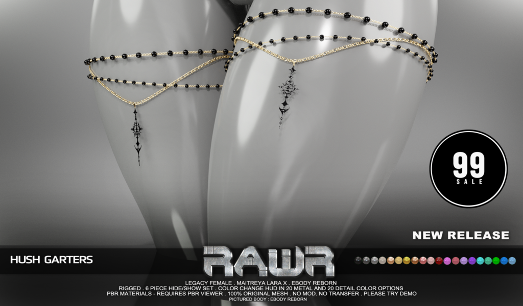 Hush Garters - Legacy/MaitreyaX/Reborn	&lt;a href=&quot;http://maps.secondlife.com/secondlife/RAWR/62/141/21&quot; target=&quot;_blank&quot;&gt;Teleport&lt;/a&gt;