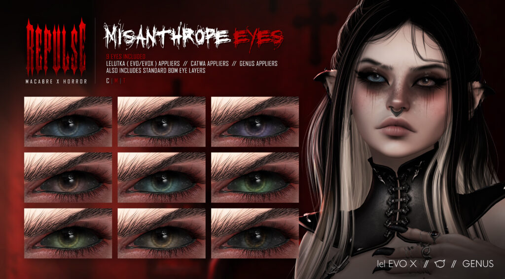 Misanthrope Eyes - BOM/Catwa/Evo/EvoX/Genus	&lt;a href=&quot;https://maps.secondlife.com/secondlife/REPULSE/&quot; target=&quot;_blank&quot;&gt;Teleport&lt;/a&gt;