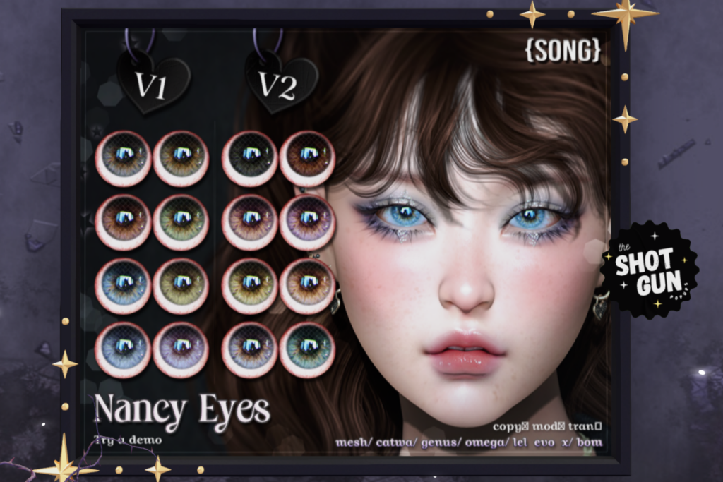 Nancy Eyes - BOM/Catwa/EvoX/Genus/Mesh/Omega, L$550 each/L$1100 FP
