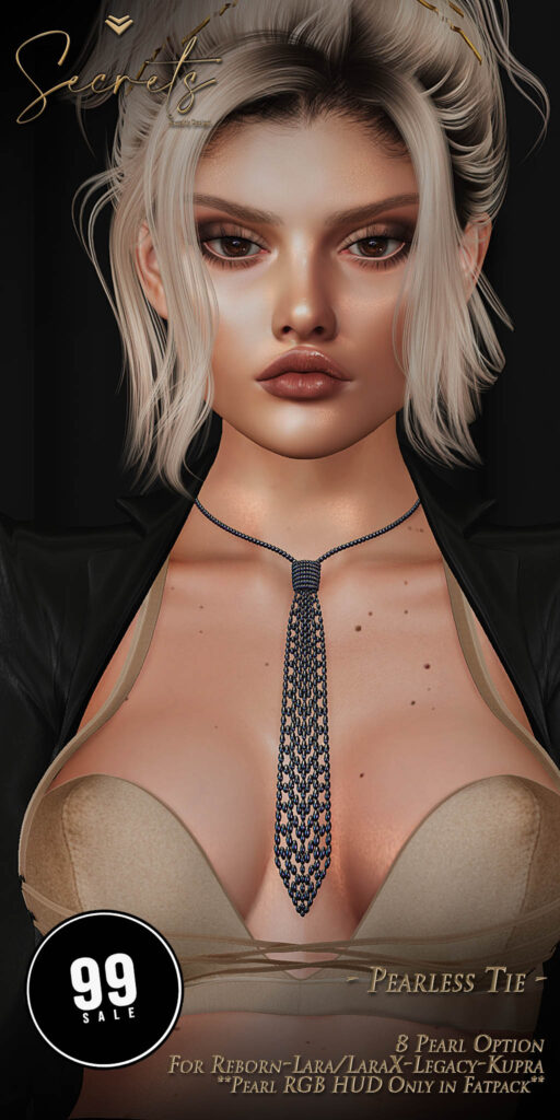 Pearless Tie - Inithium/Legacy/Maitreya/Reborn/+mods	&lt;a href=&quot;http://maps.secondlife.com/secondlife/El%20Arenal/118/133/22&quot; target=&quot;_blank&quot;&gt;Teleport&lt;/a&gt;