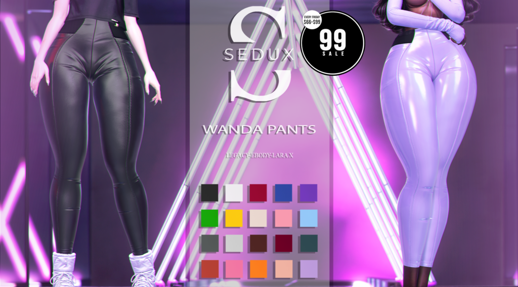 Wanda Pants - Legacy/MaitreyaX/Reborn	&lt;a href=&quot;http://maps.secondlife.com/secondlife/Crystal%20Isle/129/210/25&quot; target=&quot;_blank&quot;&gt;Teleport&lt;/a&gt;