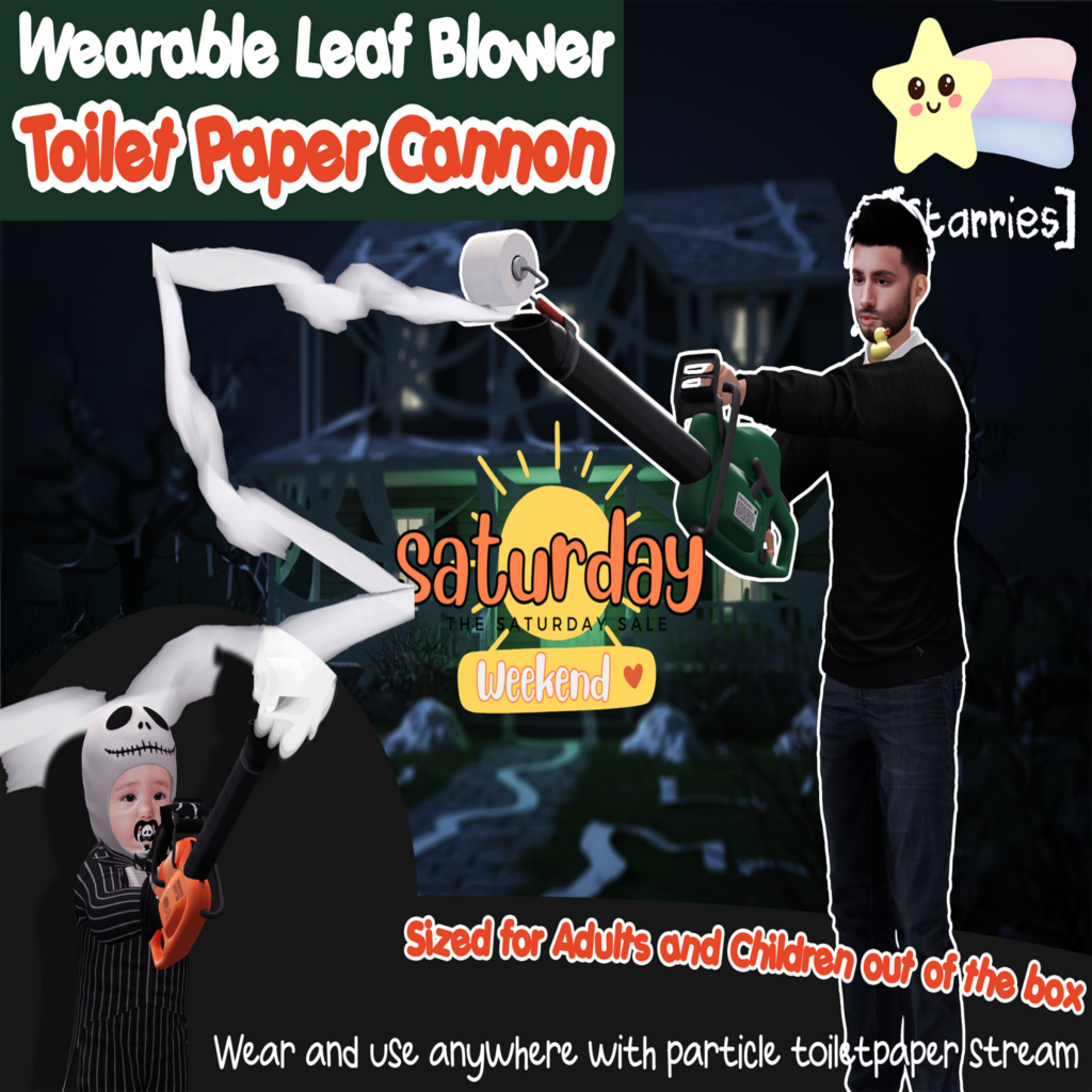 Wearable Leaf Blower Toilet Paper Cannon	&lt;a href=&quot;http://maps.secondlife.com/secondlife/Starries/250/242/23&quot; target=&quot;_blank&quot;&gt;Teleport&lt;/a&gt;